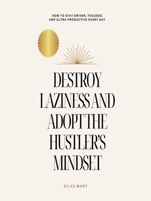 cover image of Destroy Laziness and Adopt the Hustler's Mindset